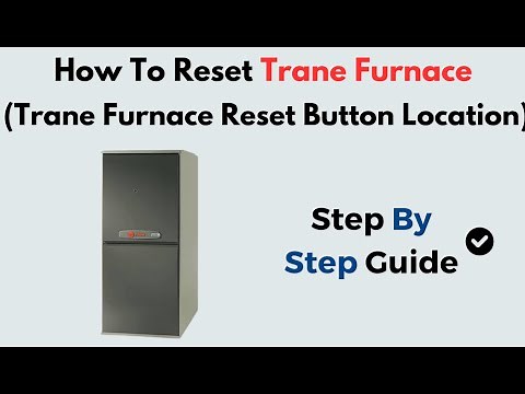 How to Reset Trane Furnace | Trane Furnace Reset Button Location & Quick Restart Guide