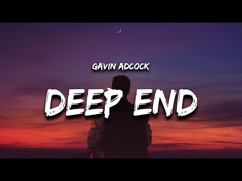 Gavin Adcock - DEEP END (Lyrics)