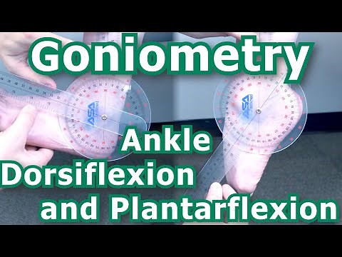 Goniometry - Ankle Dorsiflexion and Plantarflexion