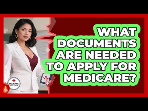 What Documents Are Needed To Apply For Medicare?
