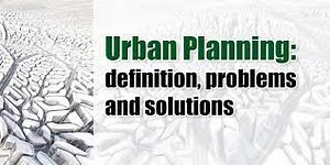 Urban Planning: definition, problems and solutions | 2018 | IEREK