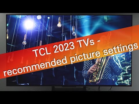 TCL 2023 and 2024 TVs - recommended picture settings