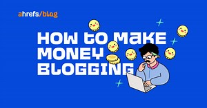 How to Make Money Blogging: A Simple (But Complete) Guide
