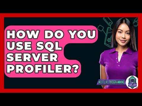 How Do You Use SQL Server Profiler? - Next LVL Programming