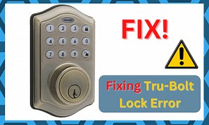 Tru-Bolt Lock Giving Error: 7 Tips To Try - DIY Smart Home Hub