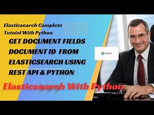 Elasticsearch Tutorial With Python|Get Document Fields From Elk Using Rest Api|Tutorial:10