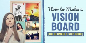 How to Make a Vision Board [The Ultimate 6-Step Guide] | Develop Good Habits
