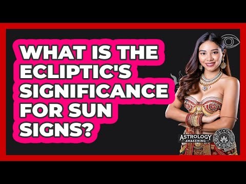 What Is The Ecliptic's Significance For Sun Signs? - Astrology Awakening