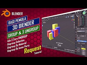 BAGI PEMULA: TIPS daN TRIK Cara TEHNIK GROUP dan UNGROUP di BLENDER.