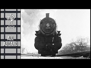 All Aboard - Railway Month on British Pathé