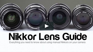 TUTORIAL: Using Manual Nikkor Lenses