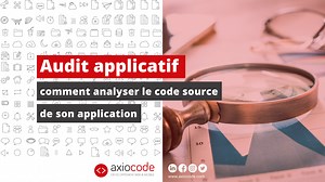 Comment analyser le code source d’une application ? - AxioCode