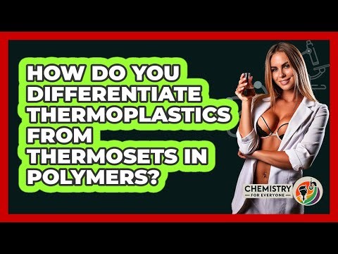 How Do You Differentiate Thermoplastics From Thermosets In Polymers? - Chemistry For Everyone