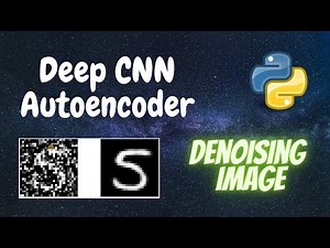 Deep CNN Autoencoder - Denoising Image | Deep Learning | Python