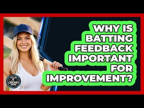 Why Is Batting Feedback Important for Improvement?
