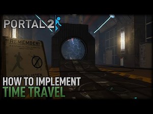 Portal 2 Hammer | How to implement Time Travel