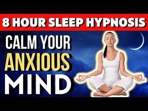 Calm Your Anxious Mind Sleep Hypnosis - 8 Hour Dark Screen - Female Voice Anxiety Guided Meditation