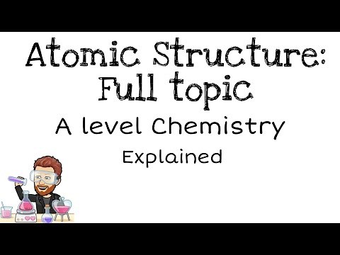 Atomic Structure Explained (Full Topic) | A Level Physical Chemistry Masterclass