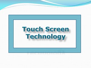 Touch Screen Technology - SlideServe