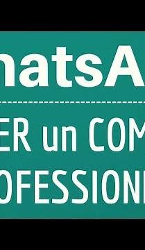 CREER un compte WhatsApp Professionnel, comment TELECHARGER et INSTALLER son application Business