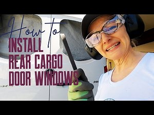 How To Install Rear Cargo Door Windows In Sprinter Van | Van Build Series | Ep. 8