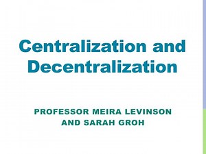 PPT - Centralization and Decentralization PowerPoint Presentation, free download - ID:1668003