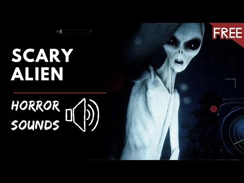 Scary Alien Sounds