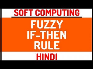 Fuzzy IF-THEN Rule / Fuzzy Implication ll Soft Computing Course Explained in Hindi