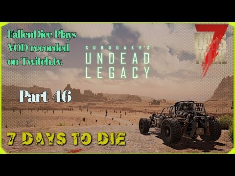 Undead Legacy 2.6 on 7 Days to Die Alpha 20 Playthrough VOD Part 46