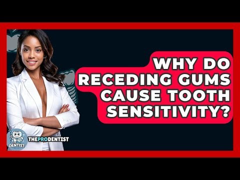 Why Do Receding Gums Cause Tooth Sensitivity? - The Pro Dentist
