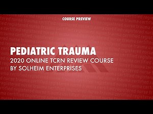 PEDIATRIC TRAUMA: 2020 Online TCRN Exam Review Course