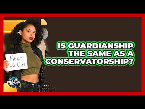 Is Guardianship The Same As A Conservatorship?