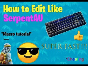 How To Edit Like SerpentAU (Macro Tutorial) Works With Apex Pro!!!
