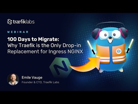 100 Days to Migrate: Why Traefik is the Only Drop-in Replacement for Ingress NGINX // Traefik Labs