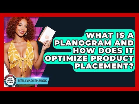What Is A Planogram And How Does It Optimize Product Placement? - Retail Employee Playbook