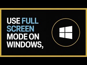 How to Use Full Screen Mode on Windows | Easy Guide (2025)
