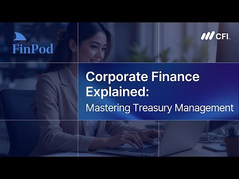 Corporate Finance Explained | Treasury Management