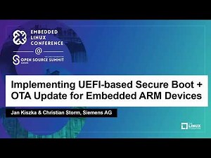Implementing UEFI-based Secure Boot + OTA Update for Embedded ARM De... Jan Kiszka & Christian Storm