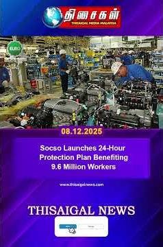 Socso Launches 24-Hour Protection Plan Benefiting 9.6 Million Workers