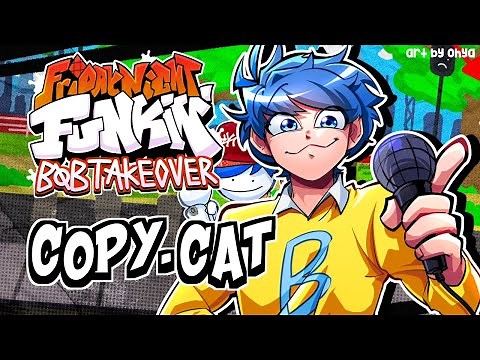 Copy Cat - Friday Night Funkin' V.S. Bob and Bosip OST