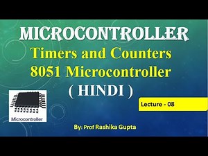 Lect:08 Timers and Counters in 8051 Microcontroller (Hindi) | Explanation about Timer & Counters
