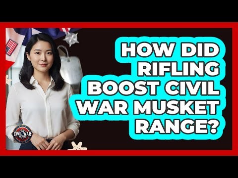 How Did Rifling Boost Civil War Musket Range?
