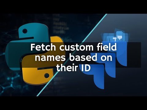 Jira Cloud API - Fetch custom field names based on their ID with Python