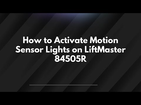 How to Activate Motion Sensor Lights on LiftMaster 84505R