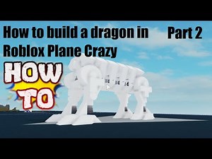 Roblox Plane Crazy - How To Build A Dragon - tutorial part 2