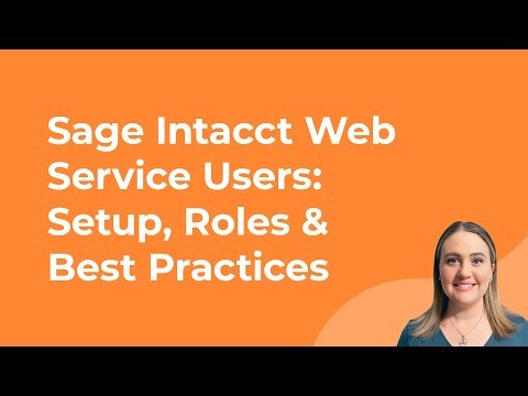 Sage Intacct Web Service Users: Setup, Roles & Best Practices