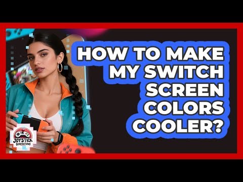 How To Make My Switch Screen Colors Cooler?