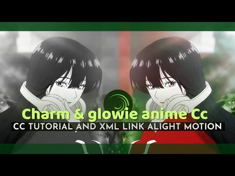 Charm & glowie anime Cc tutorial + xml | Alight Motion