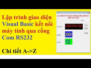 Lập trình giao diện Visual Basic kết nối máy tính qua cổng Com RS232 điều khiển đọc, ghi dữ liệu