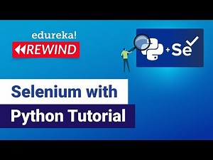 Selenium with Python Tutorial | Python Selenium | Selenium Training | Edureka Rewind